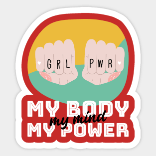 Girl Power - My body, my mind, my power | For strong women | Feminists | Empowerment | Empowered Women Sticker